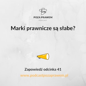 Marki prawnicze są słabe? Zapowiedź odcinka 41