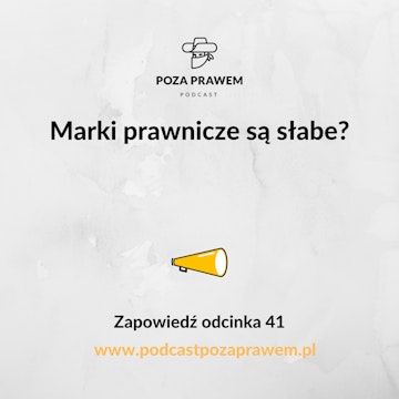 Marki prawnicze są słabe? Zapowiedź odcinka 41