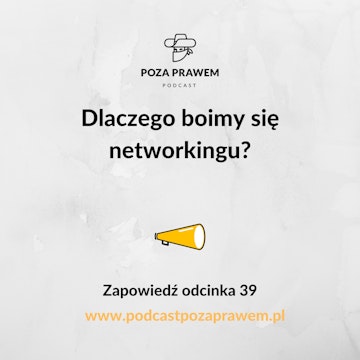 Dlaczego boimy się networkingu? Zapowiedź odcinka 39