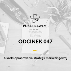 PP#047 - 4 kroki opracowania strategii marketingowej kancelarii.