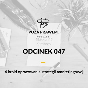 PP#047 - 4 kroki opracowania strategii marketingowej kancelarii.