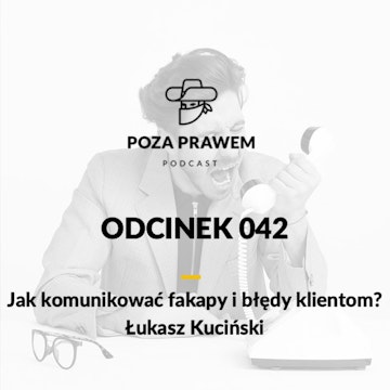 PP#042 - Jak komunikować fakapy i błędy klientom? Łukasz Kuciński