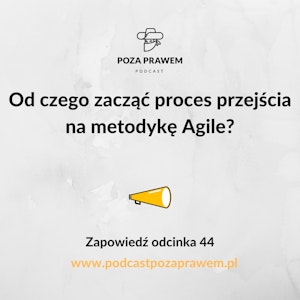 Od czego zacząć proces przejścia na metodykę Agile? Zapowiedź odcinka #044/2