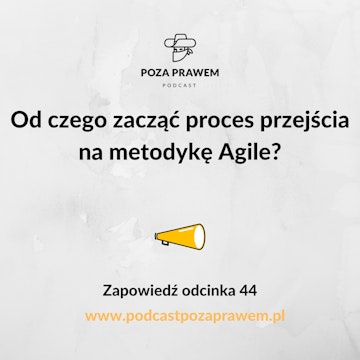 Od czego zacząć proces przejścia na metodykę Agile? Zapowiedź odcinka #044/2