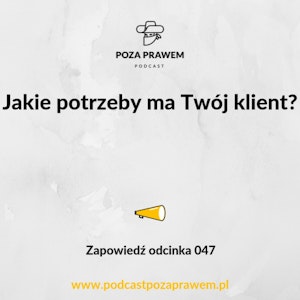 Jakie potrzeby ma Twój klient? Zapowiedź odcinka #047