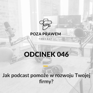 Jak podcast pomoże w rozwoju Twojej firmy? Odcinek #046