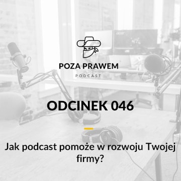 Jak podcast pomoże w rozwoju Twojej firmy? Odcinek #046