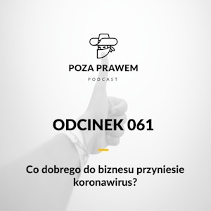 PP#061 - Co dobrego przynosi do biznesu koronawirus?