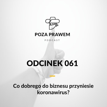 PP#061 - Co dobrego przynosi do biznesu koronawirus?