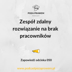 Zespół zdalny - rozwiązanie na brak pracowników. Zapowiedź odcinka #050.