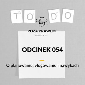 PP#054 - O planowaniu, vlogowaniu i nawykach