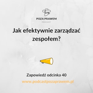 Jak efektywnie zarządzać zespołem? Zapowiedź odcinka 40.