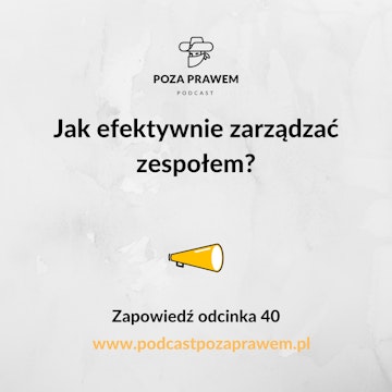 Jak efektywnie zarządzać zespołem? Zapowiedź odcinka 40.