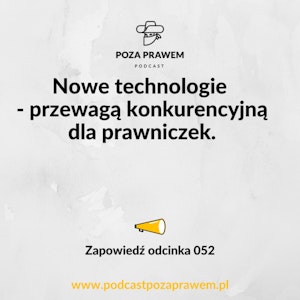 Nowe technologie - przewagą konkurencyjną dla prawniczek. Zapowiedź odcinka #052/2