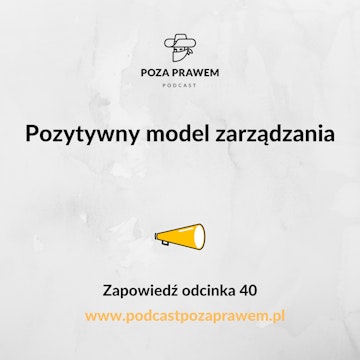 Pozytywny model zarządzania. Zapowiedź odcinka 40