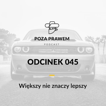 PP#045 - Większy nie znaczy lepszy