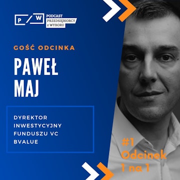 1na1 #01 - Paweł Maj: o inwestowaniu w projekty biznesowe oczami funduszu inwestycyjnego