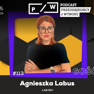 #113 Architekta nowej starości - Agnieszka Labus (Lab 60+)