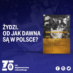 ZWROTNICE HISTORII #1: Żydzi - od niemal 1000 lat w Krakowie - dr Edyta Gawron, prof. Michał Galas