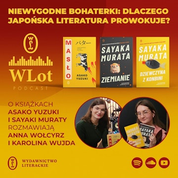 WLot 70: Niewygodne bohaterki. Dlaczego japońska literatura prowokuje? audiobook, Wydawnictwo Literackie