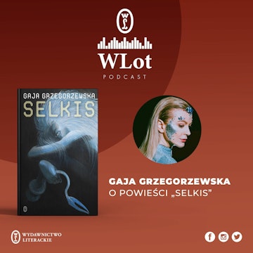 WLot 24 - Gaja Grzegorzewska o powieści "Selkis"