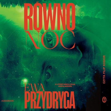 Ewa Przydryga – „Równonoc” – czyta Filip Kosior