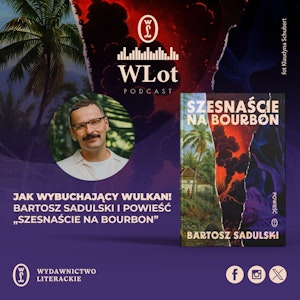 WLot 59: Jak wybuchający wulkan! Bartosz Sadulski o „Szesnaście na Bourbon”