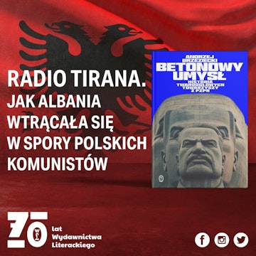 Zwrotnice historii #10: Albańskie tropy w historii PRL-u – rozmowa z Andrzejem Brzezieckim