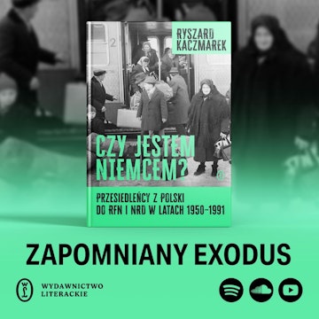 ZH#22: Prof. Ryszard Kaczmarek o przesiedleniach z Polski do Niemiec w latach 1950–1991