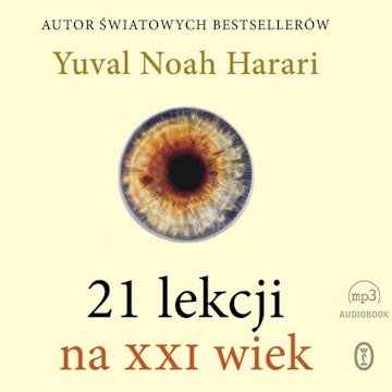 Yuval Noah Harari – 21 lekcji na XXI wiek