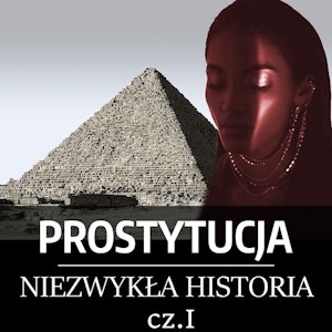 Prostytucja. Niezwykła historia. Część I. Mezopotamia, Egipt i Izrael 