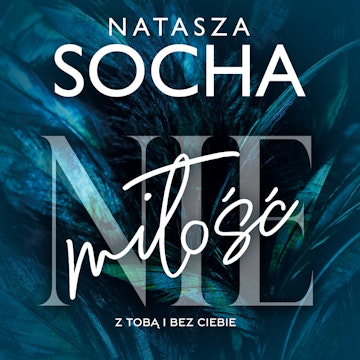 (Nie)miłość, Natasza Socha