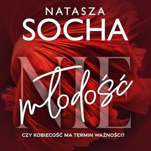 (Nie)młodość, Natasza Socha