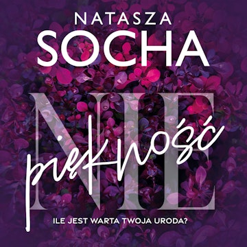 (Nie)piękność audiobook, Natasza Socha