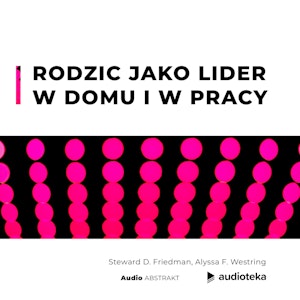 Rodzic jako lider w domu i w pracy