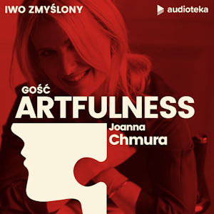 Artfulness. Projektowanie zmiany. Joanna Chmura