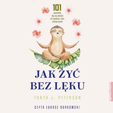 Jak żyć bez lęku