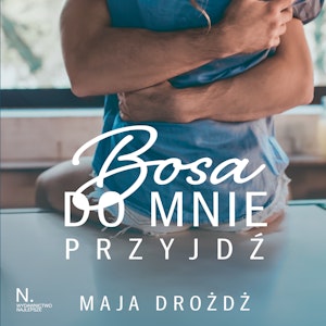 Bosa do mnie przyjdź, Maja Drożdż