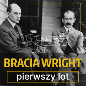 Bracia Wright. Pierwszy lot samolotem silnikowym