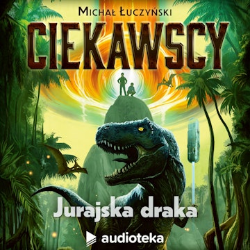 Ciekawscy: Jurajska Draka