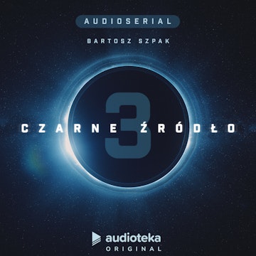 Czarne źródło. Odcinek 3 audiobook, Bartosz Szpak
