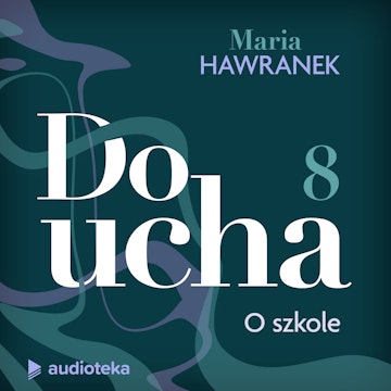 Do ucha. Odcinek 8. O szkole