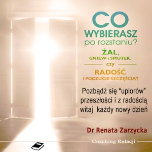 Co wybierasz po rozstaniu - żal, gniew i smutek, czy radość i poczucie szczęścia?