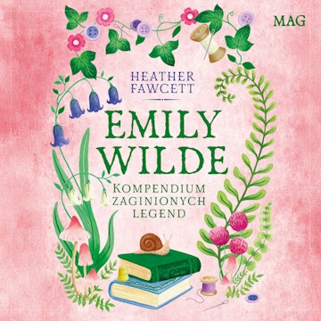 Emily Wilde. Kompendium zaginionych legend. Tom 3