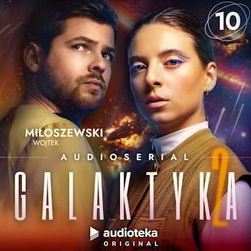 Galaktyka 2. Odcinek 10 audiobook, Wojtek Miłoszewski