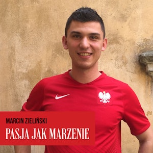 Pasja jak marzenie. Marcin Zieliński