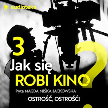 Jak się robi kino? Odcinek 3. Ostrość, ostrość!