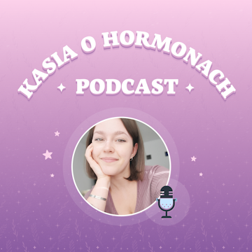 Kasia o hormonach