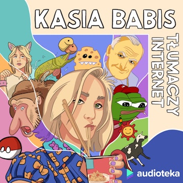 Kasia Babis tłumaczy internet