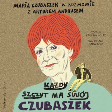 Każdy szczyt ma swój Czubaszek audiobook, Artur Andrus, Maria Czubaszek